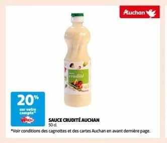 une réduction de 20% sur la sauce crudité auchan 50d - voir conditions en dernière page