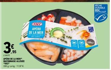 VICI APÉRO DE LA MER : Pêche Durable MSC, Mer Mayonnaise Allégée, 330g à 11,97€/kg
