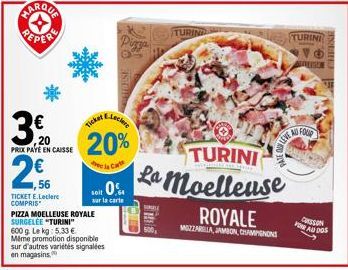 TURINI PIZZA MOELLEUSE ROYALE SURGELEE : MARQUA PEPERE à Seulement 2€56 + 20% à Partir de 3,20 € - 600 g pour seulement 5.33€/kg !