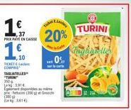 Promo de 20% sur les Tagliatelles Turini 350g - Leg 191 - Ticket compris!