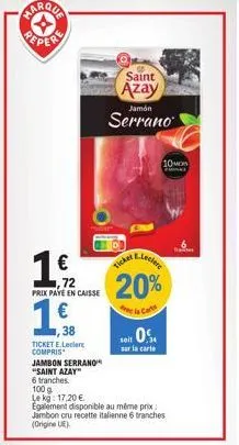 jambon serrano 'saint azay' - 17,20 €/kg - 1€ de remise - 61 tranches - e.leclerc
