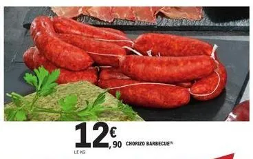 125  le kg  1,90 chorizo barbecue 