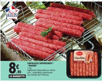 Le Porc Français: Bigard Chipolatas Supérieures 1kg à 8€, 85 Herbes de Provence Disponibles!