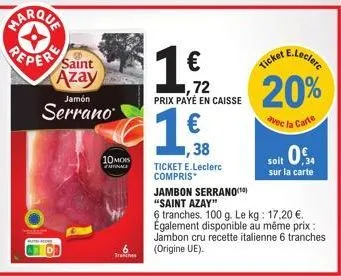 promo : jambon serrano saint azay 10 mois - 20% de réduction ! - 1.72€ payé en caisse avec ticket e.leclerc !