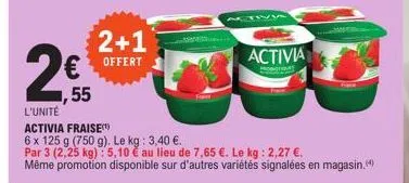 offre speciale - activia fraise 6x125g (750g) à 2,27€ le kg: 2+1 offert - 55€ l'unité!