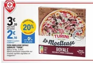 turini : pizza moelleuse royale surgelée à 2,56€ - 600g, promotion incluse.