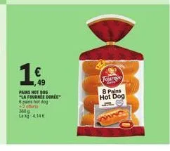 régale-toi avec les 8 pains hot dog fumée la fournée dorée à 1€49 + 2 offerts - 360g.