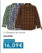 1. chemise en coton  22,99€ à partir  16,09 € 