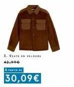 3. veste in velours 42,99€  à partir de  30,09€ 