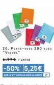 20. PORTE-VES 200 vues *VIDUEL  6,99€ l'unité  -50% 5,25€ 