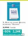 bloc de fiches bristol blancreks *oford à 2,24€ : 50% de réduction!