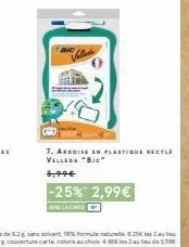 bic velleda -25% : ardoise en plastique récupérée 3,99€ à 2,99€.