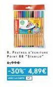 8. FEUTRE D'ECRITURE POINT 88 "STARILO  6,99€  -30% 4,89€  LA CAR  