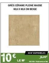 promotion: gres cérame 60x60cm beige à 18€/m² - 66 m² disponibles