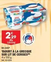 tremblez devant cheidis ! 229g de yaourt à la grecque milsani ret5012056 avec 150g de cerises pour 4 fois le plaisir.