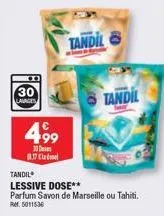 tandil lessive dose rm 5011536 - 30 lavages à 4.99€ avec des 8.17 clad et parfum savon de marseille ou tahiti
