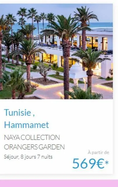 offrez-vous une escapade au coeur des orangers en tunisie: séjour 8j/7n à partir de 569 €* - naya collection orangers garden