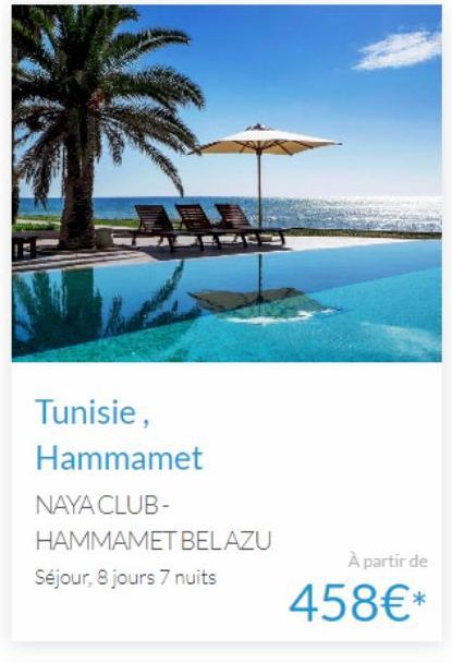 Réservez votre séjour 8 jours 7 nuits à Naya Club- Hammamet Belazu à partir de 458€* ! Offre promo exclusive !