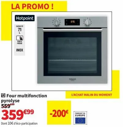 acheter malin : hotpoint four multifonction pyrolyse -200€, capacity 13, inox, porte froide, fabriqué en europe.