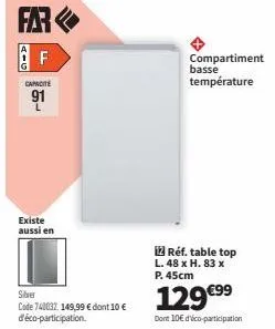 far a-g f capacité 91: réfrigérateur table-top silver à 129€⁹9 - l. 48 x h. 83 x p. 45cm - 10€ d'é.