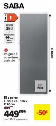 Réfrigérateur 1 Porte Saba F 390 INOX: 449€ -50€ -18€ Éco-Participation. Poignée Assistée, L.59.5xH.186xP.65cm.