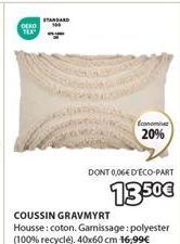 Economisez 20% sur un Coussin gravmyrt en coton, garnissage 100% recyclé : 13,50€ (incl. 0,06€ d'Eco-Part).