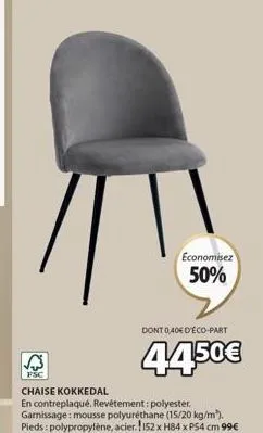 chaise kokkedal avec ecopart inclus: 15% de réduction, 152 cm x h84 x ps4 cm, contreplaqué, polyester, mousse polyuréthane. 99€