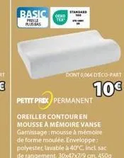 oreiller contouren mousse à mémoire de forme gamissage au petit prix permanant - standard 100, polyester lavable à 40°c.