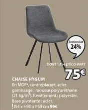 chaise hygum en mdf avec éco-part de 75€ – revêtement en polyester, 154 x h90 x ps9 cm, promo 24% à 99€!