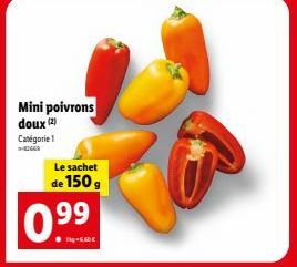 Mini poivrons doux (2)  Catégorie 1 -12669  Le sachet  de 150g  0.⁹9 