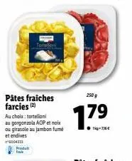 dégustez la saveur de hallar : tortefot pâtes fraîches farcies, 250 g - 17⁹ - au choix avec tortelloni au gorgonzola aop et noix ou girasole au jambon fumé et endives!