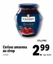 ITALIAMO Amarene  Cerises amarena au sirop  235 g (PNE)  14g-12/2€ 