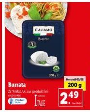 Offre exceptionnelle : Burrata ITALIAMO à 23% de matières grasses, 200g à 249€ !