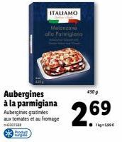 Aubergines à la parmigiana : Profitez de -10% sur Melaneane alle Parmigiana (450 g, 2.69 €)!