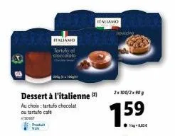 italiamo tertufo a cioccolato : dessert à l'italienne 2x100/2x90g à prix cassé 159kg-!