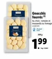 promo : gnocchis fourrés au fromage ou tomates & mozzarella - 500g - 1.99€ - grocchi.