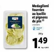saveurs d'italie - madoglioni au basilic, pignons, 249g au prix de 149€, 1kg à 5,90€ !”