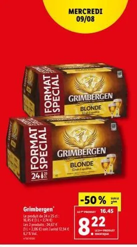 promo spéciale : grimbergen, 24 x 25 d à 12,34€ (6,7% vol). mercredi 09/08