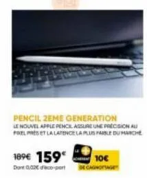 nouvelle apple pencil zeme generation: précision et latence optimales, à partir de 159€ + 10€ d'éco-port.