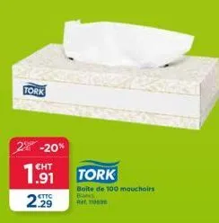 tork  2% -20%  1.91  €ttc  tork  boite de 100 mouchoirs  bes  ret 110606 