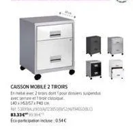 caisson mobile 2 tiroirs | 83,33€ | 140xh53/57x40 cm | pour dossiers suspendus et classique
