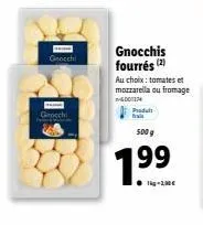grocchi gnocchis fourrés : delicieux et frais - 500g, 2 varietés, 1.99€!