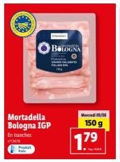 Promo : Économisez sur la Mortadella Bologna IGP En Tranches - 150 g - 7.79€ Mercredi 09/08.