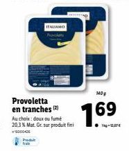 Promo Provoletta Italien au choix : Doux ou Fumé Mat.Gr.20.3%, 140g - 16000406