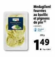 délices basilic/pignons de pin frais à prix promotionnel : madoglioni de 250g à 149€/kg.