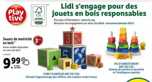 offre spéciale: jouets de motricité 3 en bois à partir de 9.990! stimule l'apprentissage des chiffres et des couleurs! lidl.fr fsc a5 cubes à empiler arc-en-ciel!
