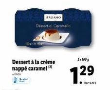 Dégustez Italiamo Dessert Al Caramello : 2x100g de Gâteau à la Crème Nappé au Caramel à 7.29€.