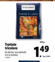 gras italiamo trottole tricolore - 500g à 7,49€ : blé dur, épinards et tomates !