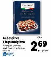 Aubergines à la parmigiana: Melaneane alle Parmigiana à -10%, 450 g à 2.69€!