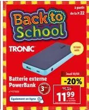 offre exclusive: batterie powerbank tronic avec -20% et jusqu'à 10000 m, à partir de 14.39@p.22 back to school!.